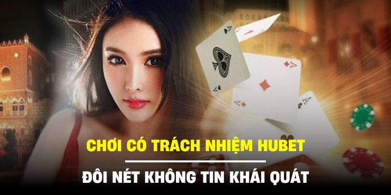 Đây là bộ quy chuẩn chơi có trách nhiệm HUBET đóng vai trò trọng yếu cho sự ổn định của nền tảng