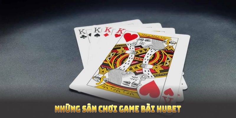 Khám phá những trò chơi cuốn hút tại game bài HUBET