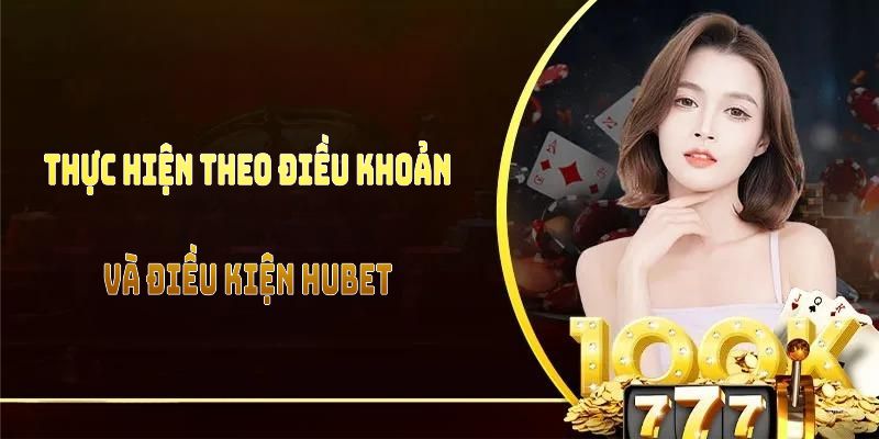 Lý do mọi người cần phải thực hiện theo điều khoản và điều kiện HUBET
