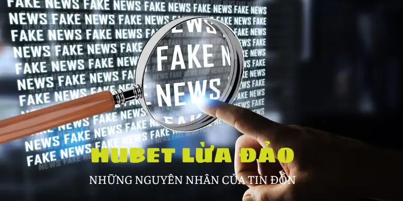 Nguyên nhân khiến người chơi nghi ngờ HUBET lừa đảo