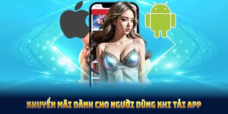 Nhiều khuyến mãi dành cho người dùng khi tải app HUBET